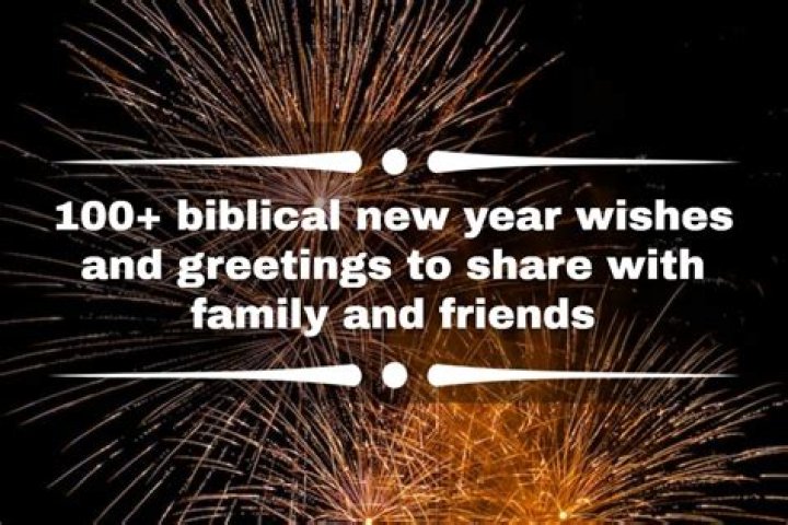 100+ biblical New Year wishes and greetings to share with family and