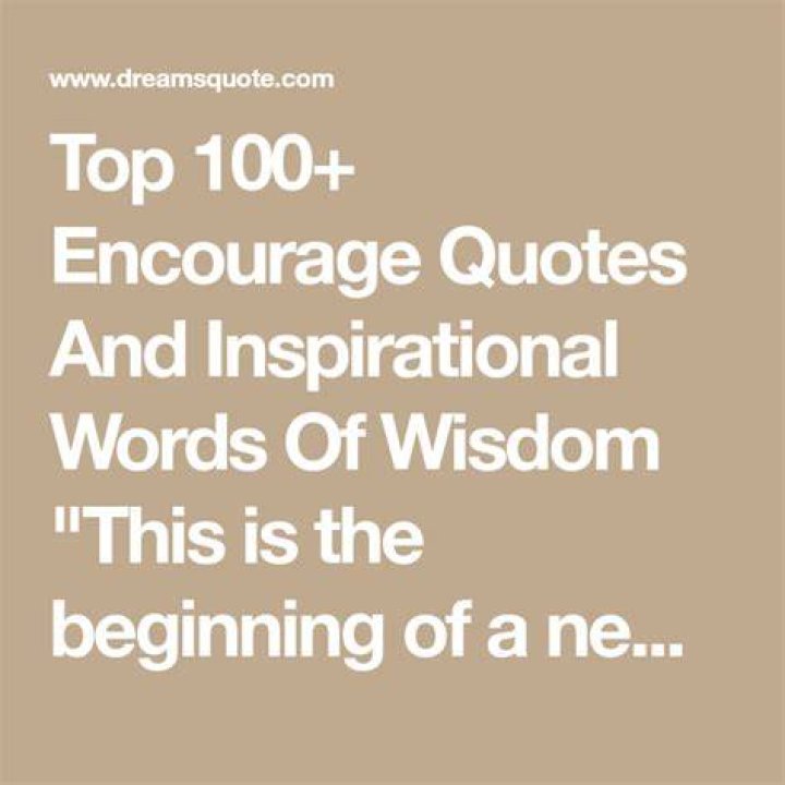 100+ Encourage Quotes And Inspirational Words Of Wisdom