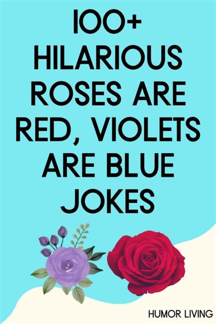 100 Hilarious Roses Are Red, Violets Are Blue Jokes Humor Living