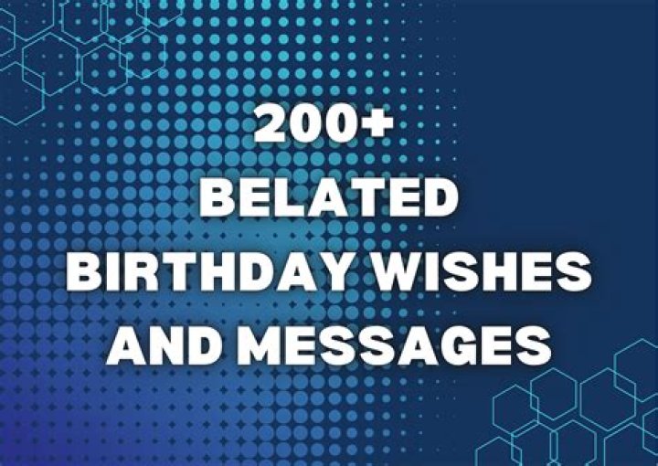 200+ Belated Birthday Wishes And Messages YourFates