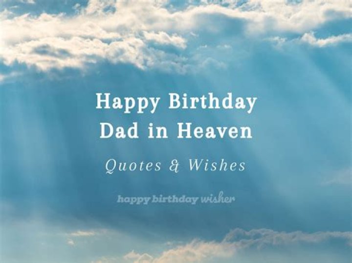 30 Best Happy Birthday Dad In Heaven Quotes And Wishes Events Greetings