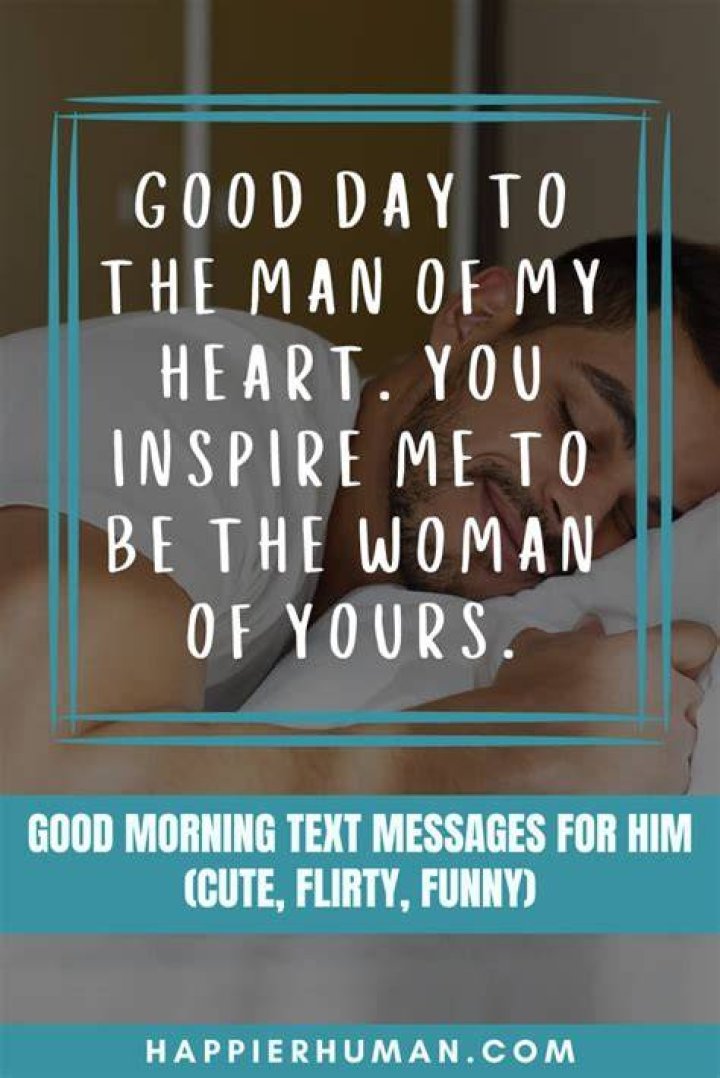 40 Flirty Good Morning Text Messages for Him Morning Messages