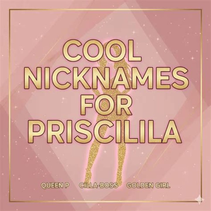 542+ Priscilla Nicknames Ideas (Popular, Cute, Funny & Unique)