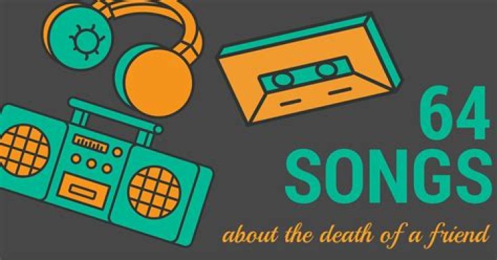 64 Songs About The Death of a Friend What's Your Grief