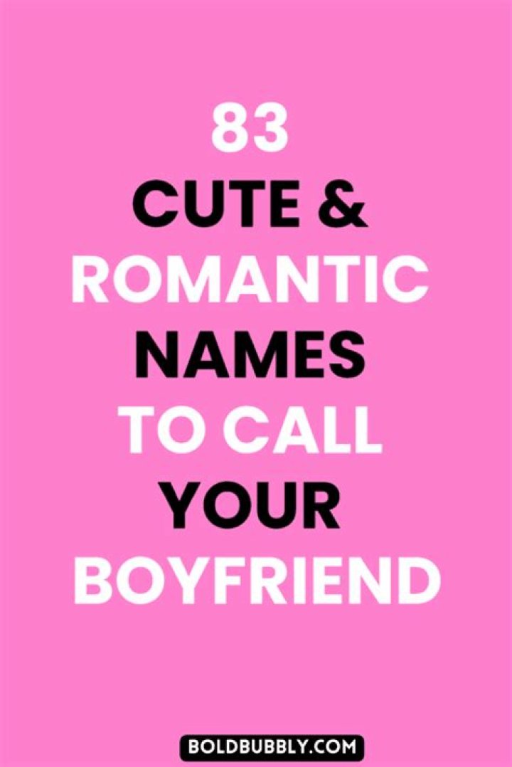 83 Flirty & Romantic Names To Call Your Boyfriend That He'll Love Bold & Bubbly