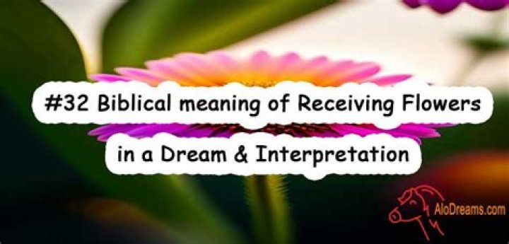 Biblical Meaning Of Receiving Flowers In A Dream
