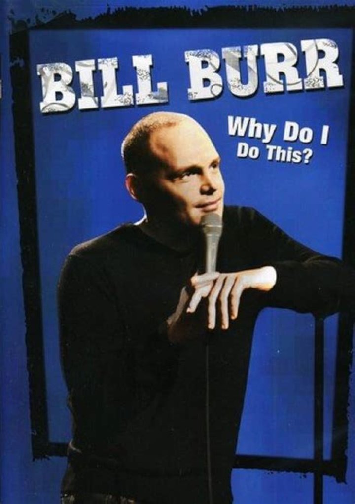 Bill Burr Why Do I Do This? (TV Special 2008) IMDb