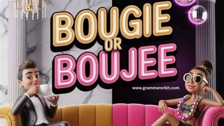 Bougie or Boujee What's the Deal with this Trendy Term? ESLBUZZ