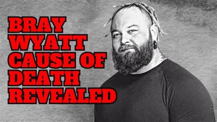 Bray Wyatt Cause Of Death How The Professional Wrestling Player Die?