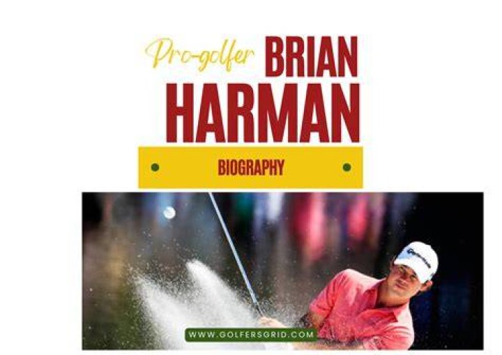 Brian Harman Biography 2023 Early Life, Career, Net Worth, Age, Height