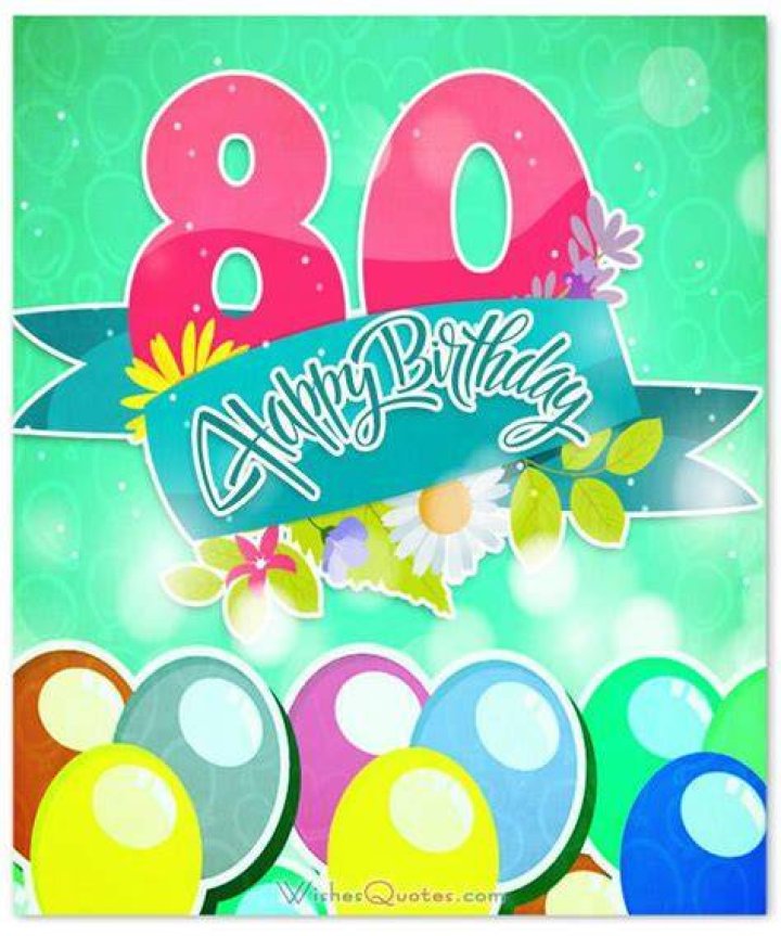 Extraordinary 80th Birthday Wishes Suited for any 80YearOld!