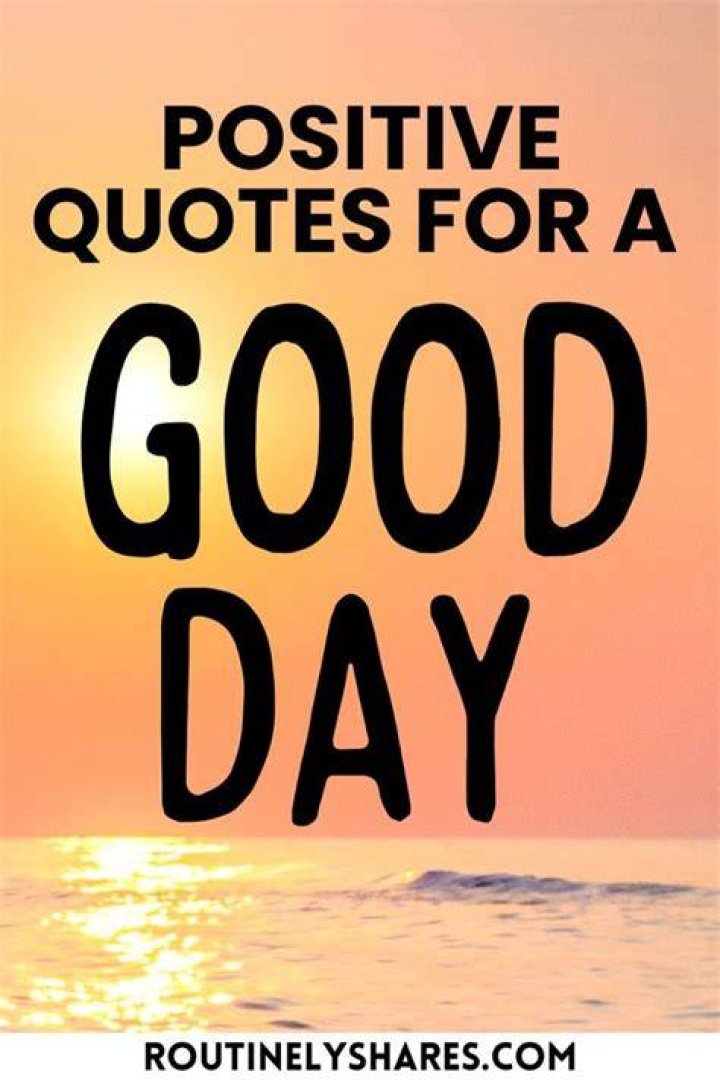 Good Day Quotes That Are Perfect for a Positive day
