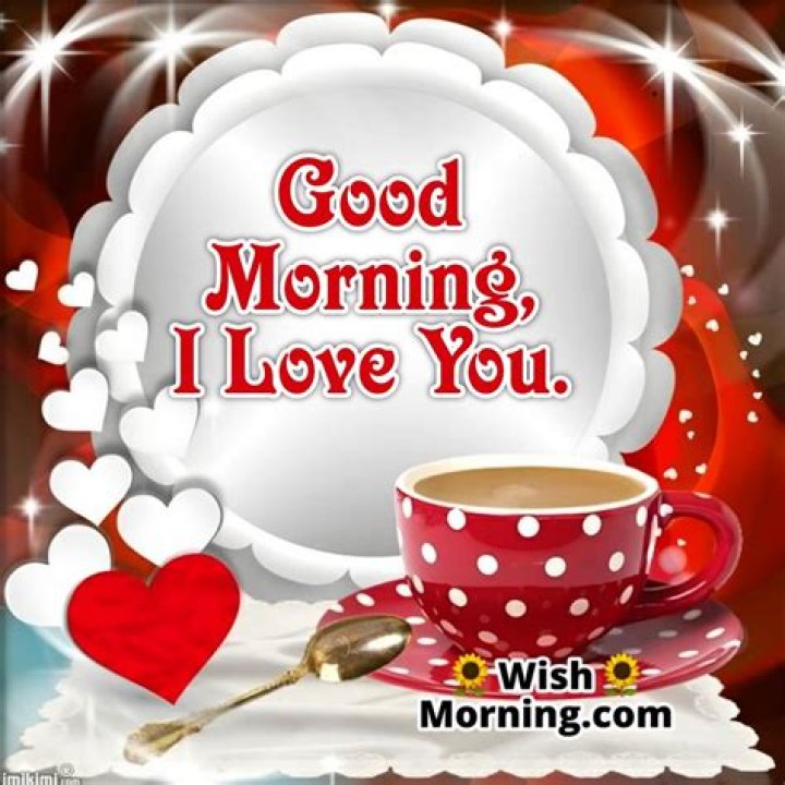 Good Morning I Love You Pictures, Photos, and Images for Facebook, Tumblr, Pinterest, and Twitter
