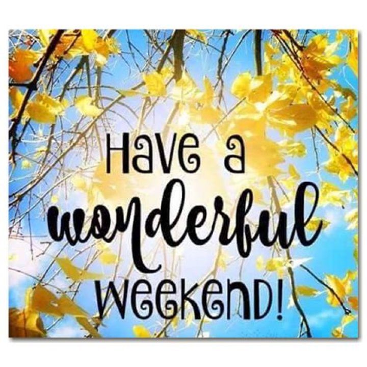 Have A Wonderful Weekend Pictures, Photos, and Images for Facebook, Tumblr, Pinterest, and Twitter