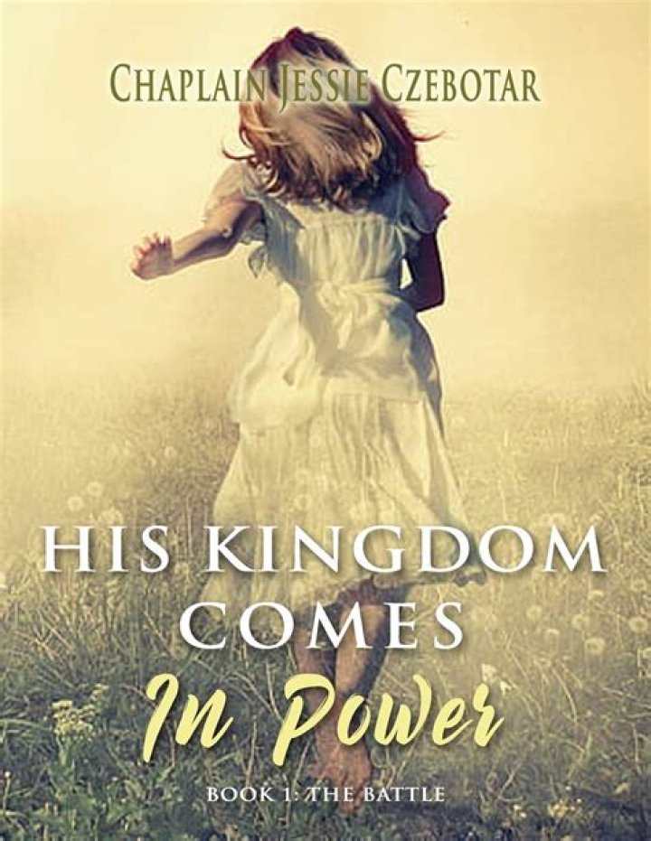 His Kingdom Comes In Power The Battle by Jessie Czebotar Goodreads