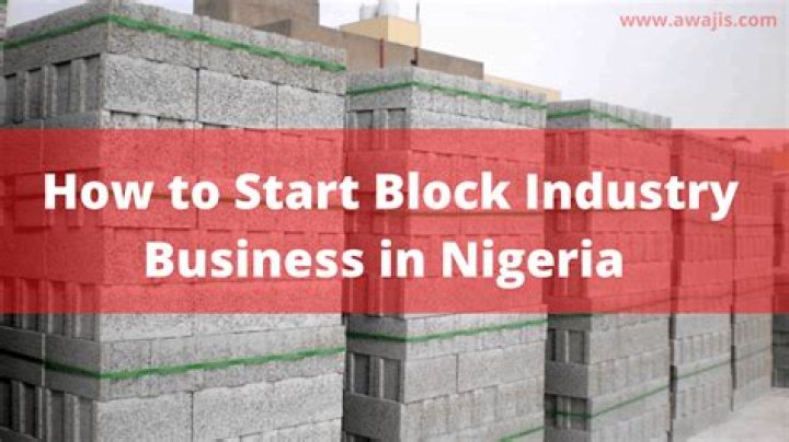 How to Start Block Industry Business in Nigeria