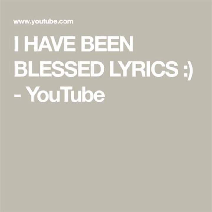 I Have Been Blessed Printable Lyrics