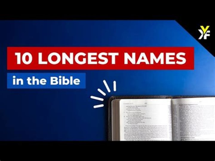 Longest Name In The Bible (The Complete Top 10 List)