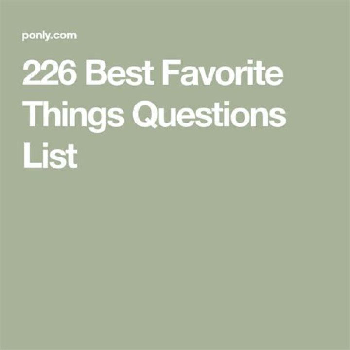 The Very Best 226 Favorite Things Questions 2024