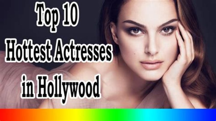 Top 10 Hottest Actresses in Hollywood Life 'N' Lesson