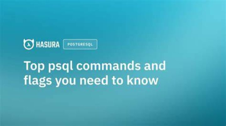 Top psql commands and flags you need to know PostgreSQL