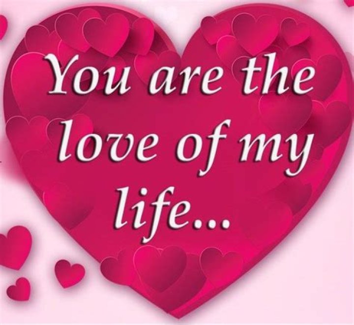You Are The Love Of My Life Pictures, Photos, and Images for Facebook, Tumblr, Pinterest, and